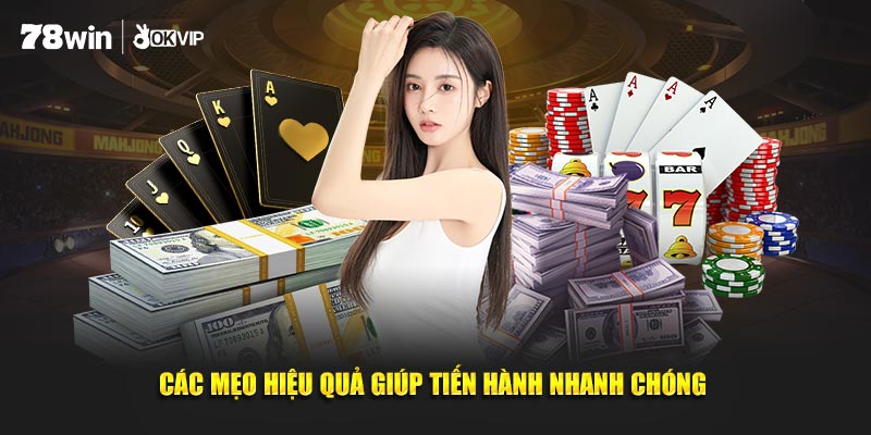 Các mẹo hiệu quả giúp tiến hành nhanh chóng 